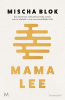 Nieuwe releases: Mama Lee - Een emotionele zoektocht naar mijn moeder, naar de waarheid en naar onvoorwaardelijke liefde Mischa Blok